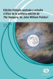 Imagen de portada del libro Edición bilingüe anotada y estudio crítico de la primera edición de The vampyre, de John William Polidori