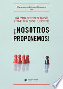 Imagen de portada del libro Una forma diferente de educar a través de la ciudad, el proyecto ¡Nosotros Proponemos!