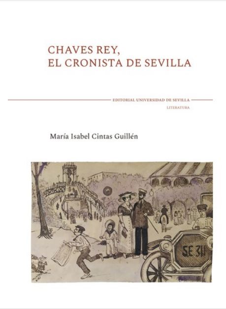 Imagen de portada del libro Chaves Rey, el cronista de Sevilla