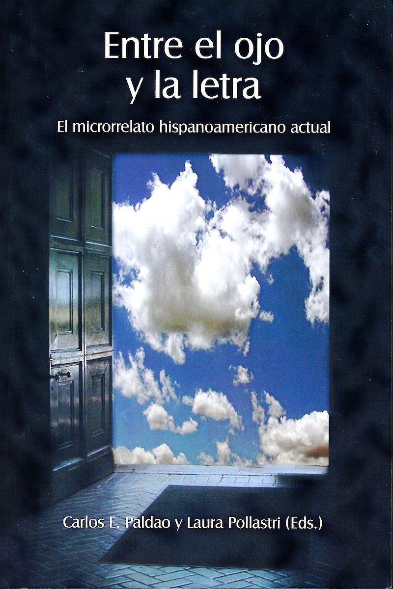 Imagen de portada del libro Entre el ojo y la letra. El microrrelato hispanoamericano actual