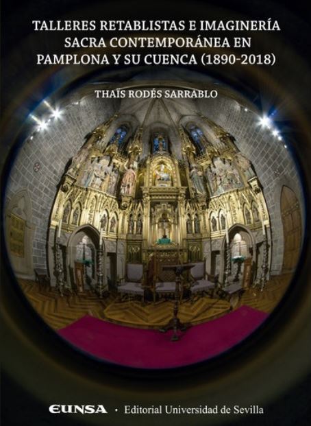 Imagen de portada del libro Talleres retablistas e imaginería sacra contemporánea en Pamplona y su cuenca (1890-2018)