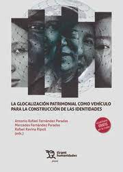 Imagen de portada del libro La glocalización patrimonial como vehículo para la construcción de las identidades