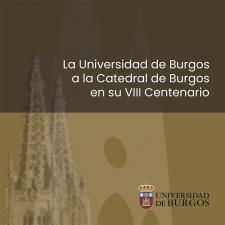 Imagen de portada del libro La Universidad de Burgos a la catedral de Burgos en su VIII Centenario [Recurso electrónico]