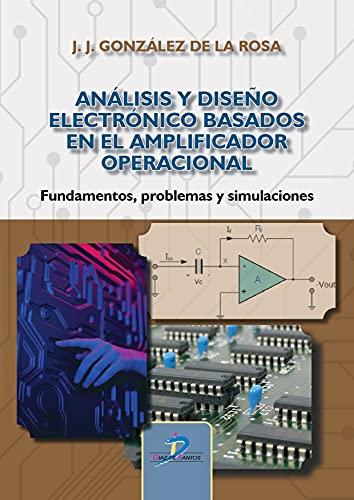 Imagen de portada del libro Análisis y diseño electrónico basados en el Amplificador Operacional