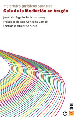 Imagen de portada del libro Materiales jurídicos para una Guía de la Mediación en Aragón