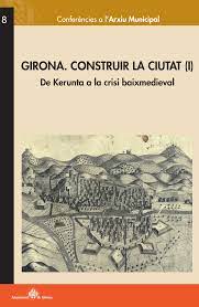 Imagen de portada del libro Girona, construir la ciutat.