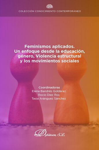 Imagen de portada del libro Feminismos aplicados. Un enfoque desde la educación, género, violencia estructural y los movimientos sociales