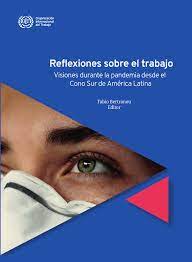 Imagen de portada del libro Reflexiones sobre el trabajo. Visiones durante la pandemia desde el Cono Sur de América Latina