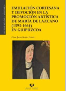 Imagen de portada del libro Emulación cortesana y devoción en la promoción artística de María de Lazcano (1593-1664) en Guipúzcoa