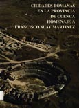 Imagen de portada del libro Ciudades romanas en la provincia de Cuenca : homenaje a Francisco Suay Martínez
