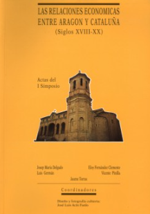 Imagen de portada del libro Actas del I Simposio sobre las Relaciones Económicas entre Aragón y Cataluña (S. XVIII-XX)