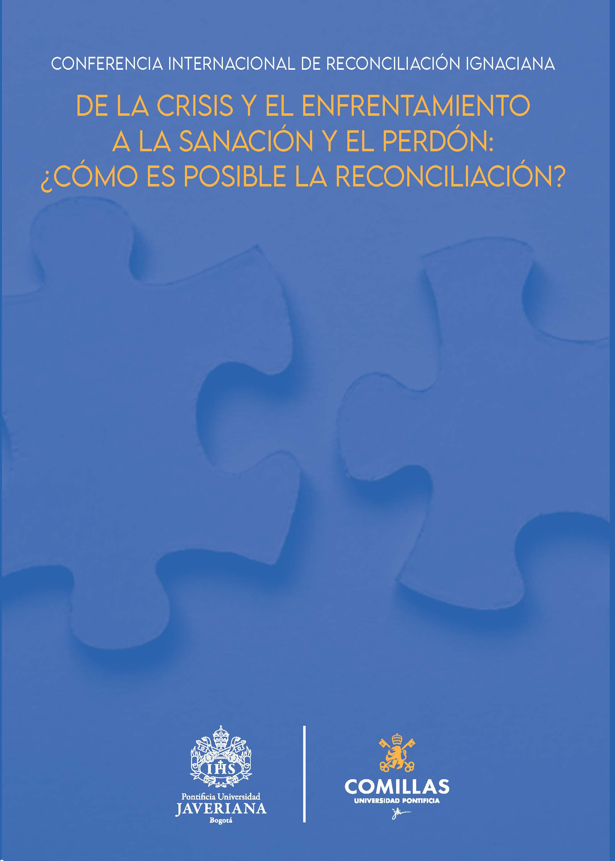 Imagen de portada del libro Conferencia Internacional de Reconciliación Ignaciana : de la crisis y el enfrentamiento a la sanación y el perdón, ¿cómo es posible la reconciliación?