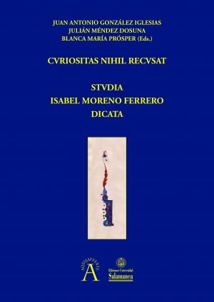 Imagen de portada del libro Curiositas nihil recusat. Studia Isabel Moreno Ferrero dicata