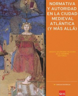 Imagen de portada del libro Normativa y autoridad en la ciudad medieval atlántica (y más allá)