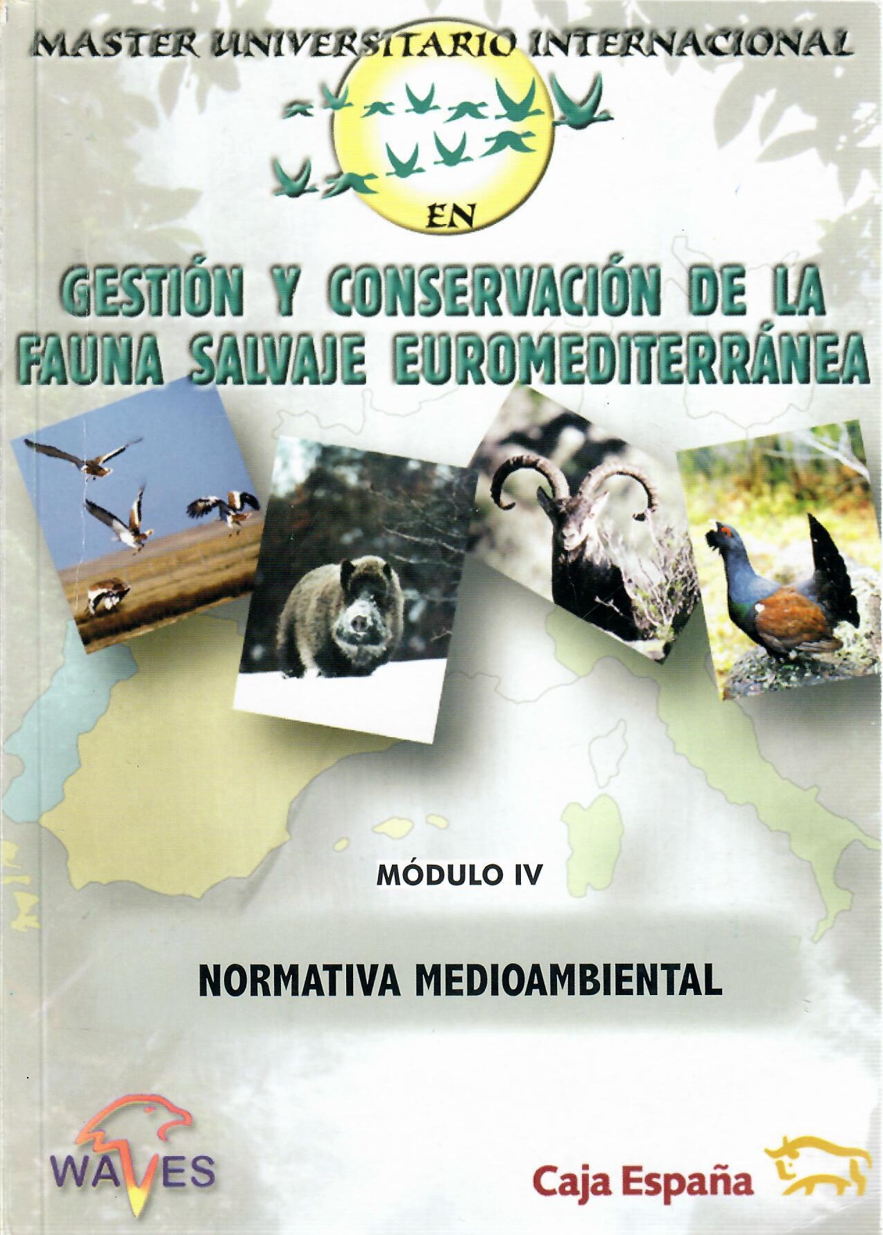 Imagen de portada del libro Master universitario internacional [en] gestión y conservación de la fauna salvaje euromediterránea. Módulo IV, Normativa medioambiental