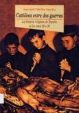 Imagen de portada del libro Católicos entre dos guerras : la historia religiosa de España en los años 20 y 30