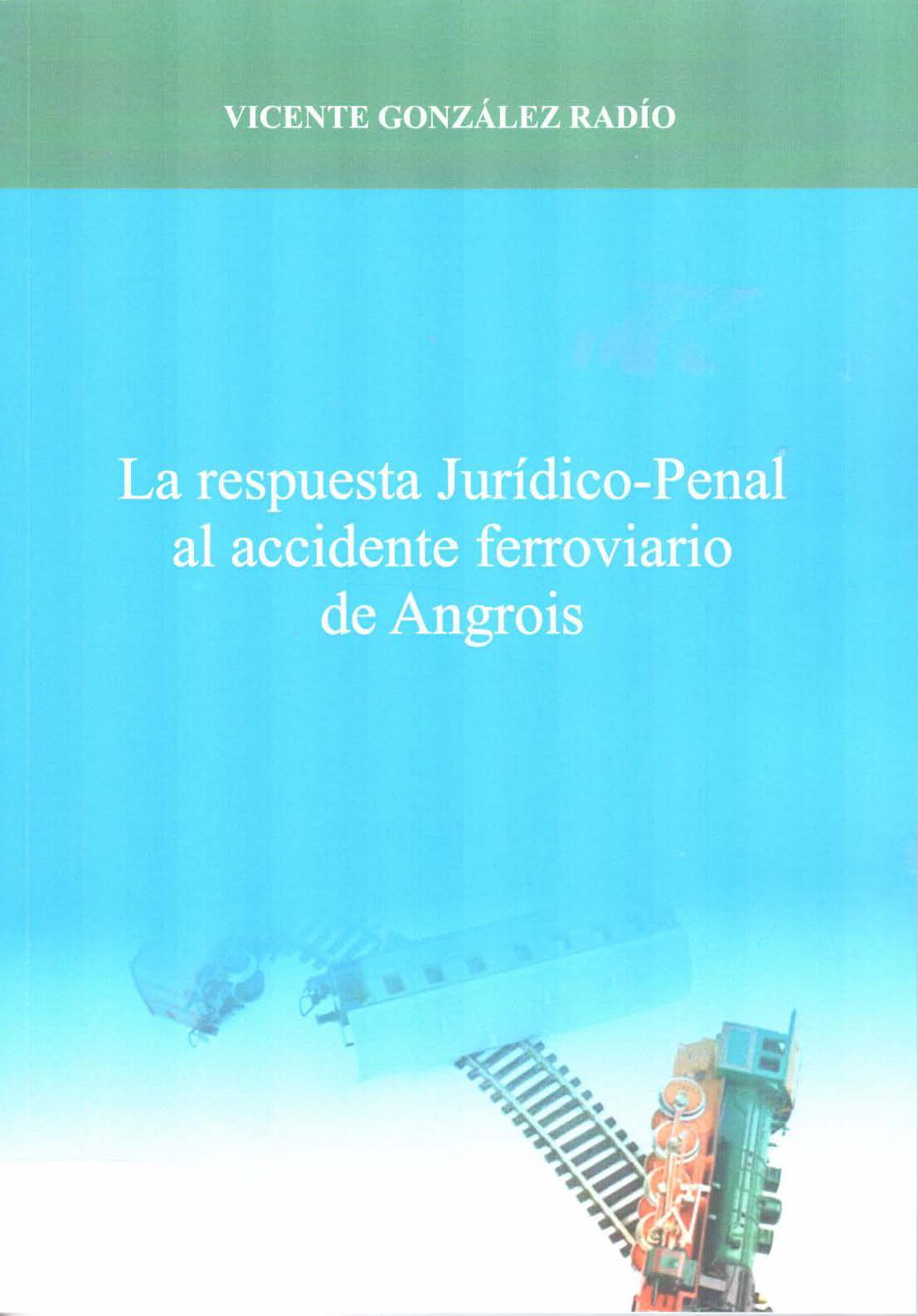 Imagen de portada del libro La respuesta jurídico-penal al accidente ferroviario de Angrois