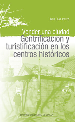Imagen de portada del libro Vender una ciudad. Gentrificación y turistificación en los centros históricos