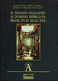 Imagen de portada del libro El desafío holandés al dominio ibérico en Brasil en el siglo XVII