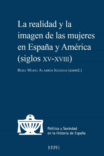 Imagen de portada del libro La realidad y la imagen de las mujeres en España y América (siglos XV a XVIII)