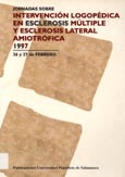 Imagen de portada del libro Jornadas sobre Intervención Logopédica en Esclerosis Múltiple y Esclerosis Lateral Amiotrófica : Salamanca, 26 y 27 de febrero de 1997