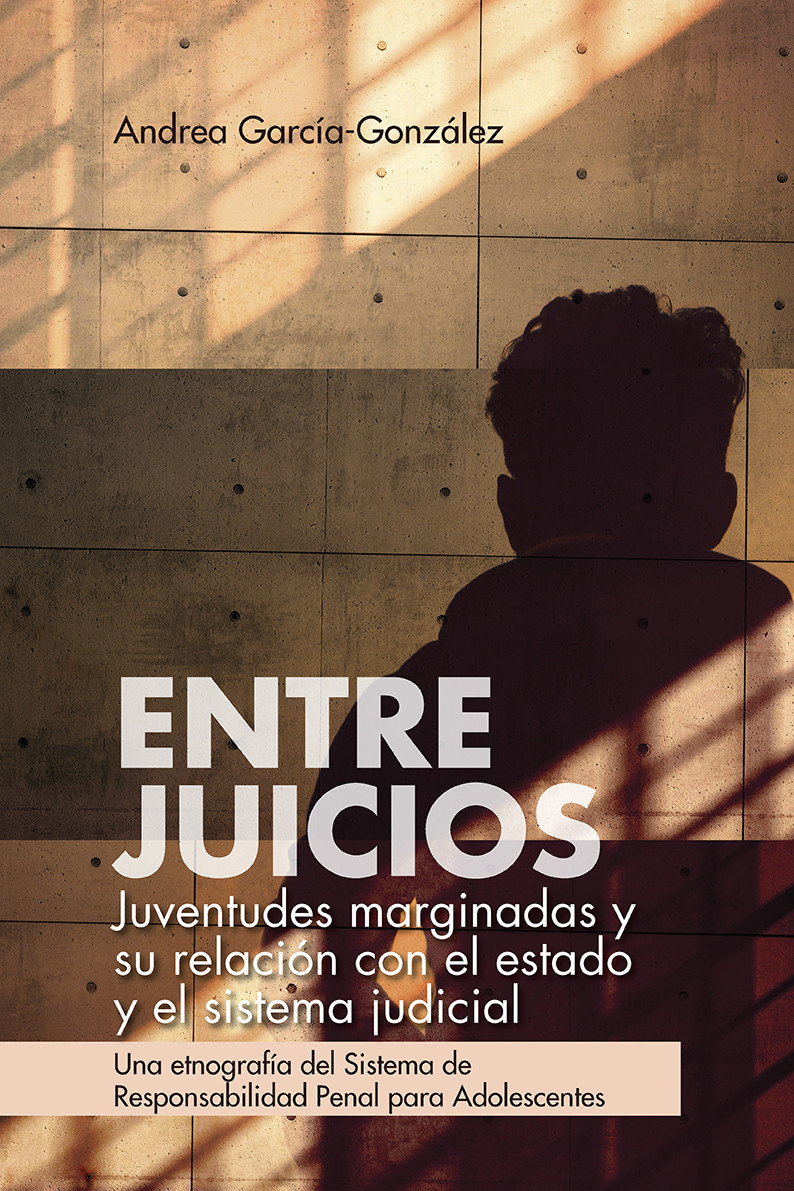 Imagen de portada del libro Entre juicios: juventudes marginadas y su relación con el estado y el sistema judicial