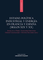 Imagen de portada del libro Estado, política industrial y energía en Francia y España, siglos XIX y XX
