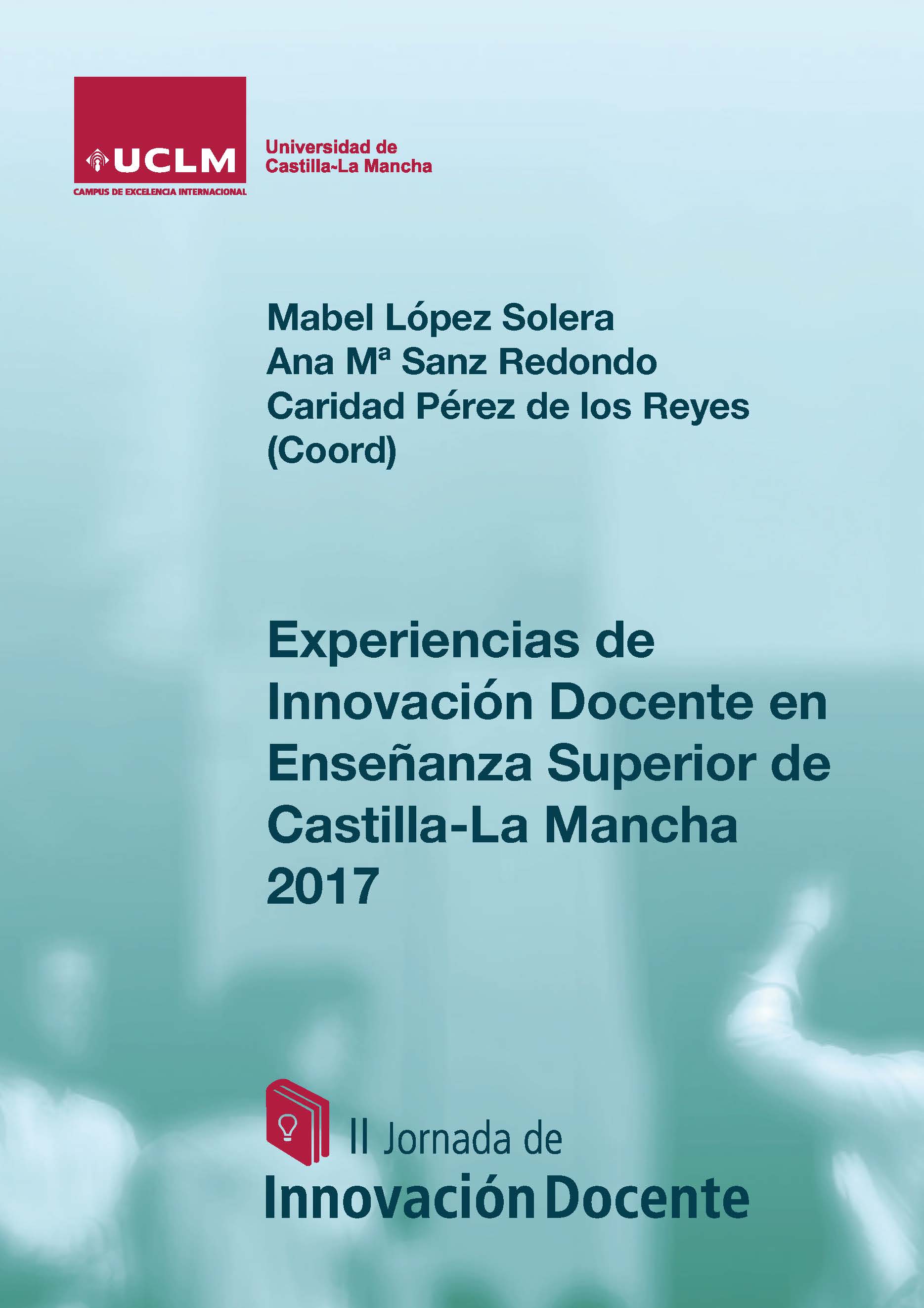 Imagen de portada del libro Experiencias de innovación docente en enseñanza superior de Castilla-La Mancha, 2017