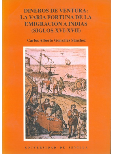 Imagen de portada del libro Dineros de ventura: la varia fortuna de la emigración a Indias (siglos XVI-XVII)