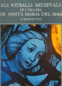 Imagen de portada del libro Els vitrals medievals de l'Església de Santa Maria del Mar, a Barcelona
