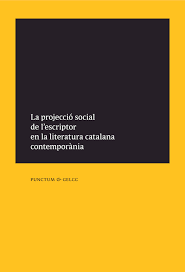 Imagen de portada del libro La Projecció Social de l'Escriptor en la Literatura Catalana Contemporània