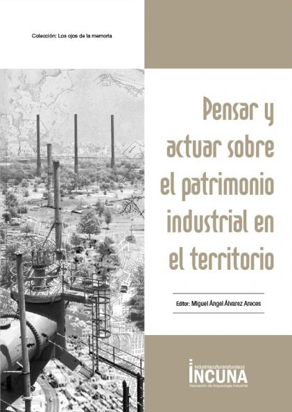 Imagen de portada del libro Pensar y Actuar sobre el Patrimonio Industrial en el territorio