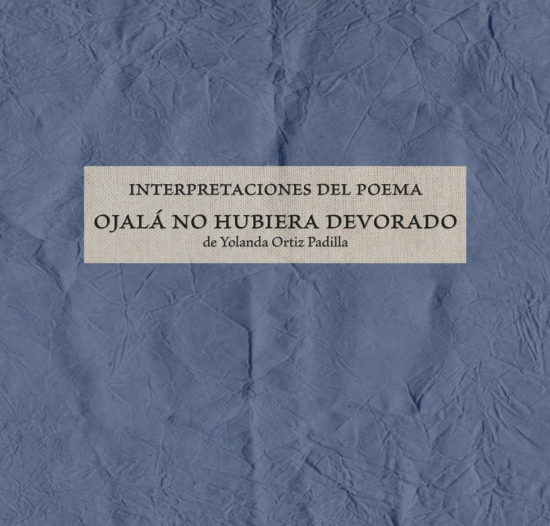 Imagen de portada del libro Interpretaciones del poema "Ojalá no hubiera devorado" de Yolanda Ortiz Padilla