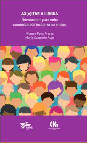 Imagen de portada del libro Ax(e)itar a lingua: orientacións para unha comunicación inclusiva no ensino