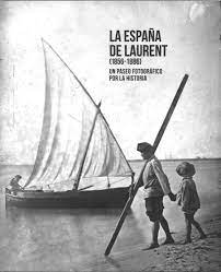 Imagen de portada del libro La España de Laurent (1856-1886): un paseo fotográfico por la historia