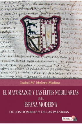 Imagen de portada del libro El mayorazgo y las élites nobiliarias de la España Moderna. De los hombres y de las palabras