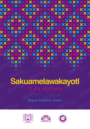 Imagen de portada del libro Sakuamelawakayotl. Tlen nochih