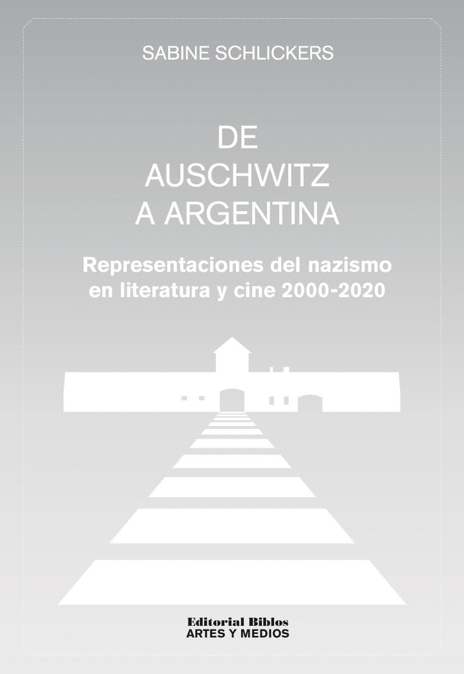 Imagen de portada del libro De Auschwitz a Argentina. Representaciones del nazismo en literatura y cine 2000-2020