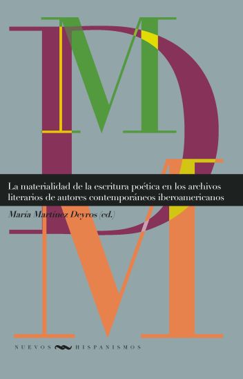 Imagen de portada del libro La materialidad de la escritura poética en los archivos literarios de autores contemporáneos iberoamericanos