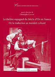 Imagen de portada del libro Le théatre espagnol du Siècle d´Or en France.