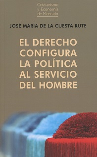 Imagen de portada del libro El derecho configura la política al servicio del hombre