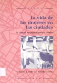 Imagen de portada del libro La vida de las mujeres en las ciudades : la ciudad, un espacio para el cambio