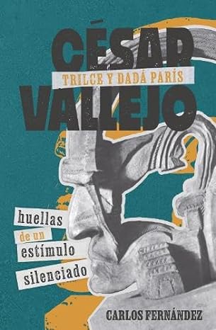 Imagen de portada del libro César Vallejo, Trilce y dadá París