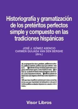 Imagen de portada del libro Historiografía y gramatización de los pretéritos perfectos simple y compuesto en las tradiciones hispánicas