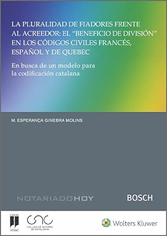 Imagen de portada del libro La pluralidad de fiadores frente al acreedor: el "beneficio de división" en los códigos civiles francés, español y de Quebec