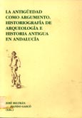 Imagen de portada del libro La antigüedad como argumento : historiografía de arqueología e historia antigua en Andalucía