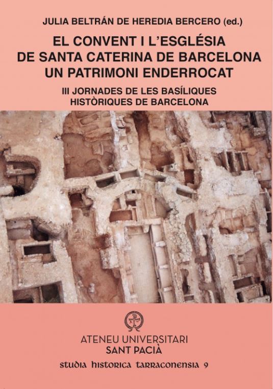 Imagen de portada del libro El convent i l'església de Santa Caterina de Barcelona. Un patrimoni enderrocat