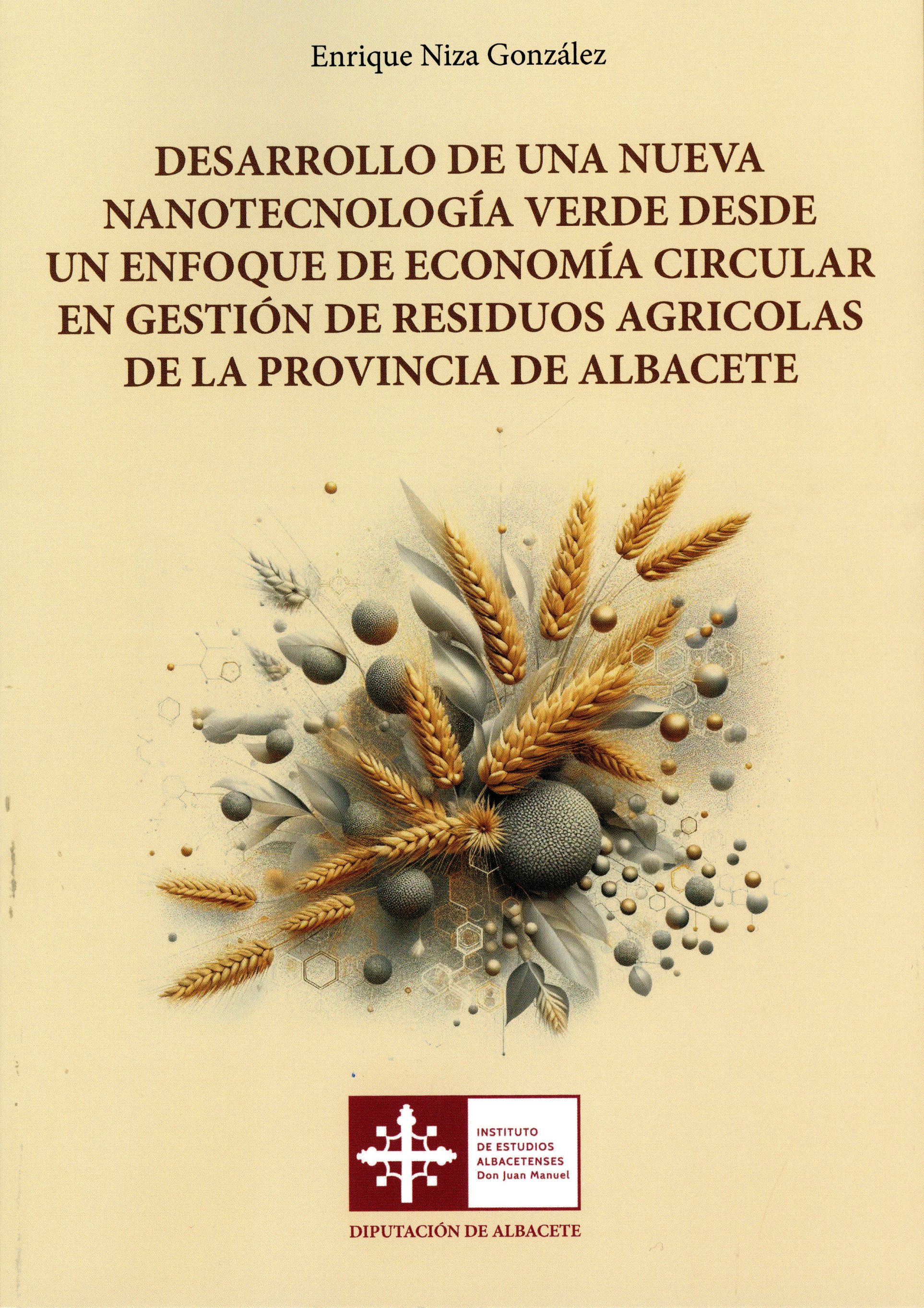 Imagen de portada del libro Desarrollo de una nueva nanotecnología verde desde un enfoque de economía circular en gestión de residuos agrícolas de la provincia de Albacete