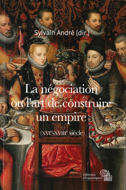Imagen de portada del libro La négociation ou l'art de construire un empire (XVIe-XVIIIe siècle)