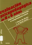 Imagen de portada del libro Evaluación psicopedagógica de 0 a 6 años : observar, analizar e interpretar el comportamiento infantil